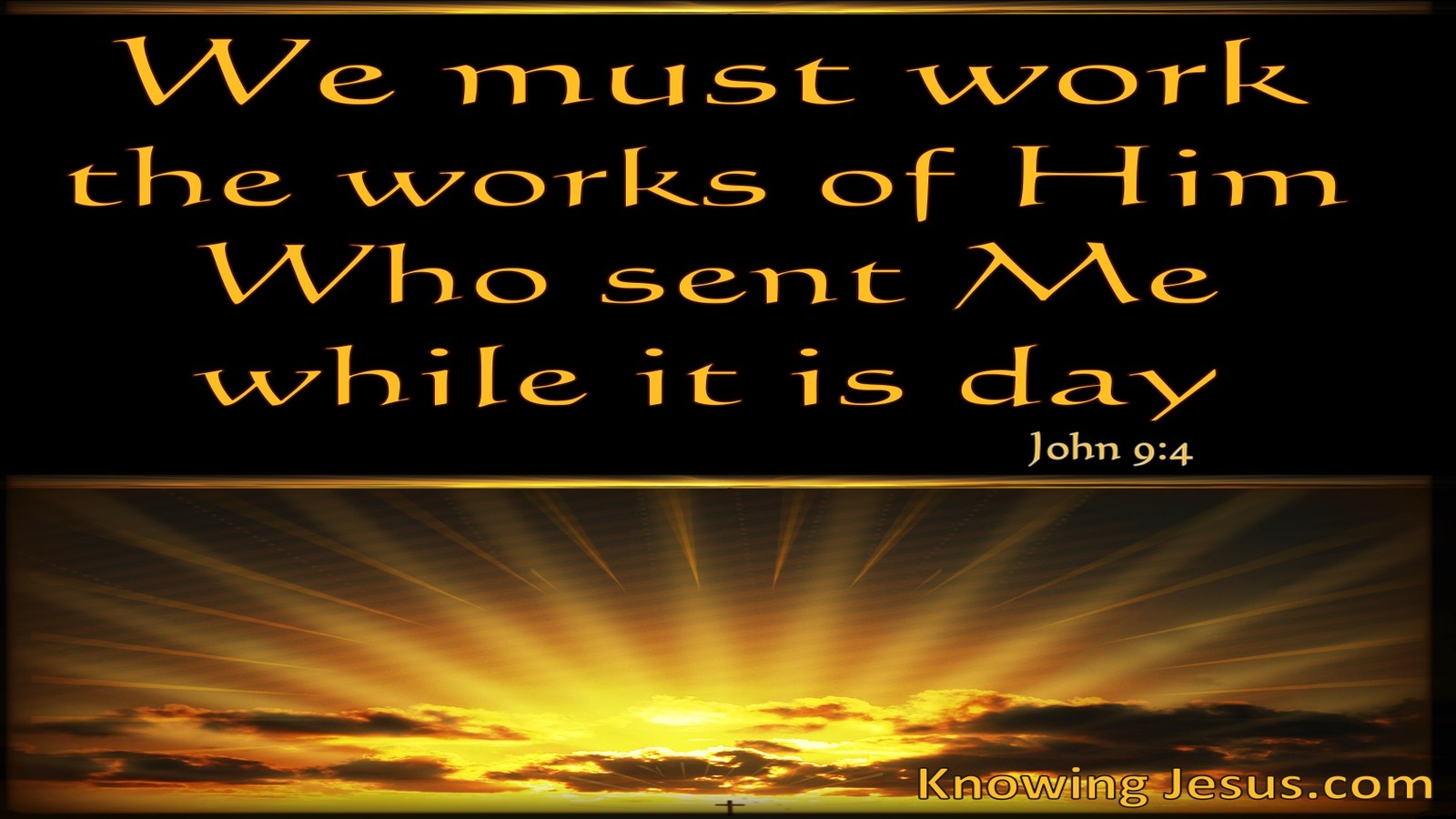 John 9:4 The Works Of Him Who Sent Me (gold)